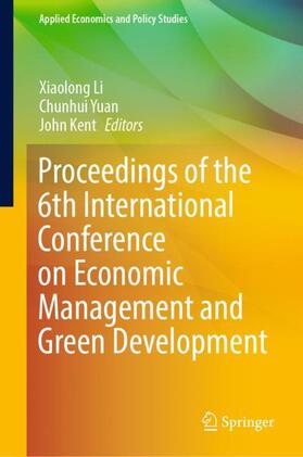 Li / Kent / Yuan |  Proceedings of the 6th International Conference on Economic Management and Green Development | Buch |  Sack Fachmedien