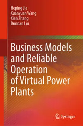 Jia / Wang / Zhang |  Business Models and Reliable Operation of Virtual Power Plants | eBook | Sack Fachmedien