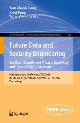 Dang / Chung / Küng |  Future Data and Security Engineering. Big Data, Security and Privacy, Smart City and Industry 4.0 Applications | Buch |  Sack Fachmedien