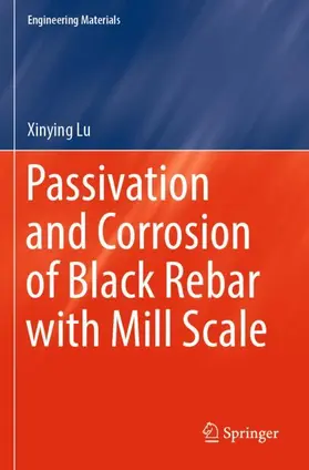 Lu |  Passivation and Corrosion of Black Rebar with Mill Scale | Buch |  Sack Fachmedien