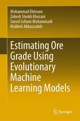 Ehteram / Abbaszadeh / Khozani |  Estimating Ore Grade Using Evolutionary Machine Learning Models | Buch |  Sack Fachmedien