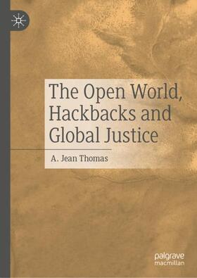 Thomas |  The Open World, Hackbacks and Global Justice | Buch |  Sack Fachmedien