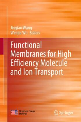 Wu / Wang |  Functional Membranes for High Efficiency Molecule and Ion Transport | Buch |  Sack Fachmedien