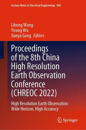 Wang / Gong / Wu |  Proceedings of the 8th China High Resolution Earth Observation Conference (CHREOC 2022) | Buch |  Sack Fachmedien