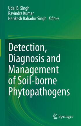 Singh / Kumar |  Detection, Diagnosis and Management of Soil-borne Phytopathogens | Buch |  Sack Fachmedien