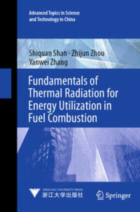 Shan / Zhang / Zhou |  Fundamentals of Thermal Radiation for Energy Utilization in Fuel Combustion | Buch |  Sack Fachmedien