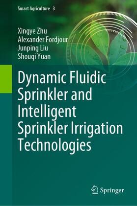 Zhu / Yuan / Fordjour |  Dynamic Fluidic Sprinkler and Intelligent Sprinkler Irrigation Technologies | Buch |  Sack Fachmedien