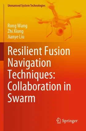 Wang / Liu / Xiong |  Resilient Fusion Navigation Techniques: Collaboration in Swarm | Buch |  Sack Fachmedien