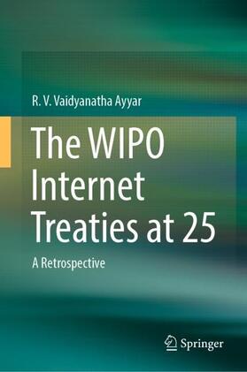 Ayyar |  The WIPO Internet Treaties at 25 | Buch |  Sack Fachmedien