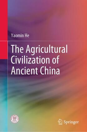 He |  The Agricultural Civilization of Ancient China | Buch |  Sack Fachmedien