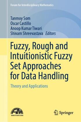 Som / Shreevastava / Castillo |  Fuzzy, Rough and Intuitionistic Fuzzy Set Approaches for Data Handling | Buch |  Sack Fachmedien