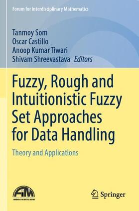 Som / Shreevastava / Castillo |  Fuzzy, Rough and Intuitionistic Fuzzy Set Approaches for Data Handling | Buch |  Sack Fachmedien