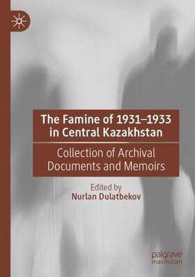 Dulatbekov |  The Famine of 1931¿1933 in Central Kazakhstan | Buch |  Sack Fachmedien