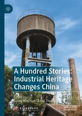 Li / Han |  A Hundred Stories: Industrial Heritage Changes China | Buch |  Sack Fachmedien