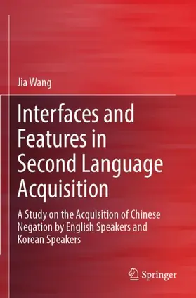 Wang |  Interfaces and Features in Second Language Acquisition | Buch |  Sack Fachmedien