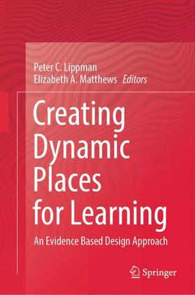 Matthews / Lippman |  Creating Dynamic Places for Learning | Buch |  Sack Fachmedien
