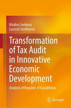 Sembiyeva / Serikova |  Transformation of Tax Audit in Innovative Economic Development | Buch |  Sack Fachmedien