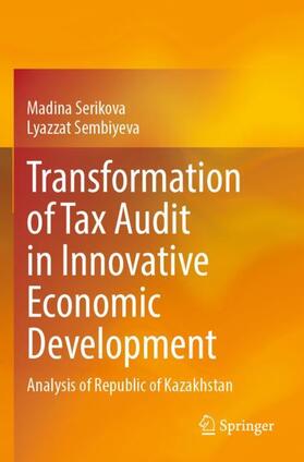 Sembiyeva / Serikova |  Transformation of Tax Audit in Innovative Economic Development | Buch |  Sack Fachmedien