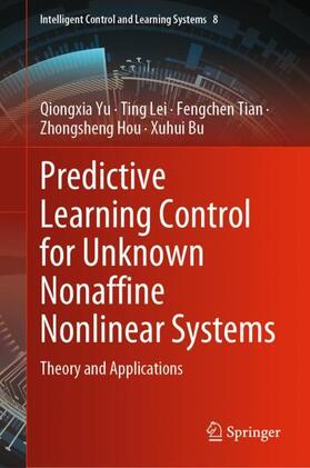 Yu / Lei / Bu |  Predictive Learning Control for Unknown Nonaffine Nonlinear Systems | Buch |  Sack Fachmedien