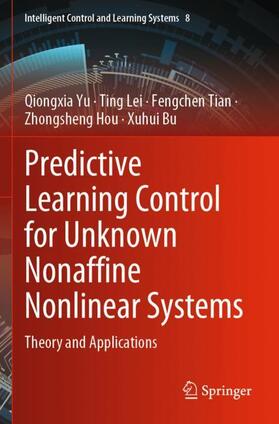 Yu / Lei / Bu |  Predictive Learning Control for Unknown Nonaffine Nonlinear Systems | Buch |  Sack Fachmedien
