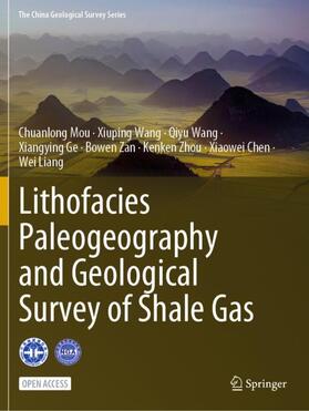 Mou / Wang / Liang |  Lithofacies Paleogeography and Geological Survey of Shale Gas | Buch |  Sack Fachmedien