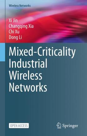Jin / Li / Xia |  Mixed-Criticality Industrial Wireless Networks | Buch |  Sack Fachmedien