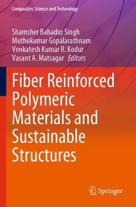 Singh / Matsagar / Gopalarathnam |  Fiber Reinforced Polymeric Materials and Sustainable Structures | Buch |  Sack Fachmedien