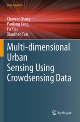 Xiang / Fan / Yang |  Multi-dimensional Urban Sensing Using Crowdsensing Data | Buch |  Sack Fachmedien