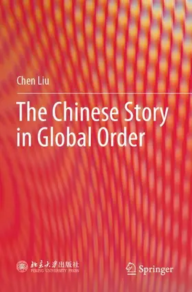 Liu |  The Chinese Story in Global Order | Buch |  Sack Fachmedien