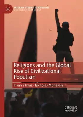 Morieson / Yilmaz |  Religions and the Global Rise of Civilizational Populism | Buch |  Sack Fachmedien