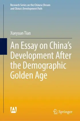 Tian |  An Essay on China¿s Development After the Demographic Golden Age | Buch |  Sack Fachmedien