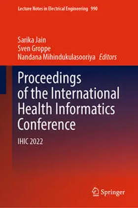 Jain / Groppe / Mihindukulasooriya |  Proceedings of the International Health Informatics Conference | eBook | Sack Fachmedien