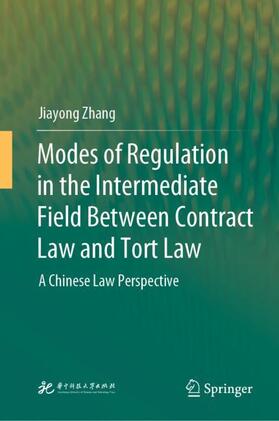 Zhang |  Modes of Regulation in the Intermediate Field  Between Contract Law and Tort Law | Buch |  Sack Fachmedien