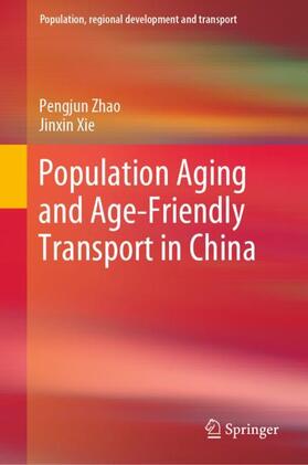 Xie / Zhao |  Population Aging and Age-Friendly Transport in China | Buch |  Sack Fachmedien