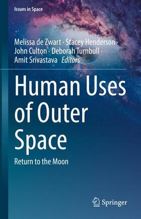 de Zwart / Henderson / Srivastava |  Human Uses of Outer Space | Buch |  Sack Fachmedien
