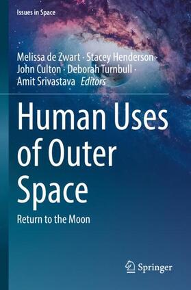 de Zwart / Henderson / Srivastava |  Human Uses of Outer Space | Buch |  Sack Fachmedien