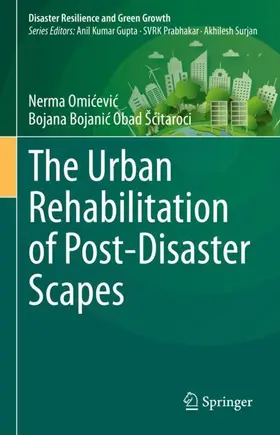 Bojanic Obad Šcitaroci / Omicevic / Omicevic |  The Urban Rehabilitation of Post-Disaster Scapes | Buch |  Sack Fachmedien