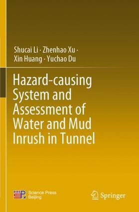 Li / Du / Xu |  Hazard-causing System and Assessment of Water and Mud Inrush in Tunnel | Buch |  Sack Fachmedien