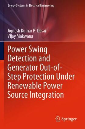 Makwana / Desai |  Power Swing Detection and Generator Out-of-Step Protection Under Renewable Power Source Integration | Buch |  Sack Fachmedien