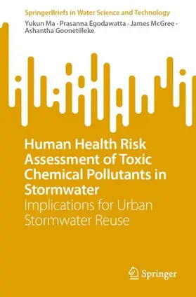 Ma / Goonetilleke / Egodawatta |  Human Health Risk Assessment of Toxic Chemical Pollutants in Stormwater | Buch |  Sack Fachmedien