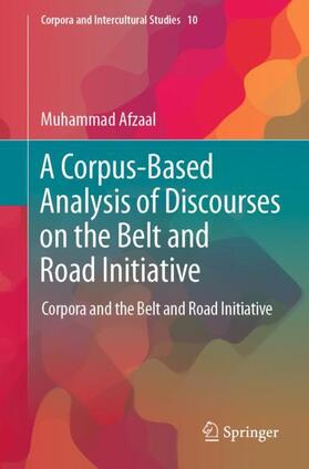 Afzaal |  A Corpus-Based Analysis of Discourses on the Belt and Road Initiative | Buch |  Sack Fachmedien