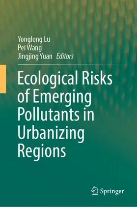 Lu / Yuan / Wang |  Ecological Risks of Emerging Pollutants in Urbanizing Regions | Buch |  Sack Fachmedien