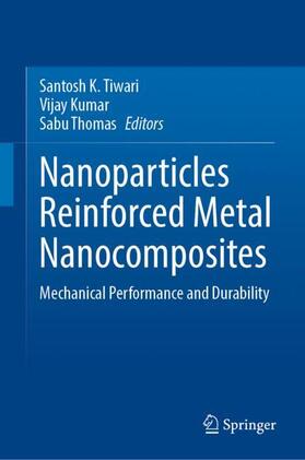 Tiwari / Thomas / Kumar |  Nanoparticles Reinforced Metal Nanocomposites | Buch |  Sack Fachmedien