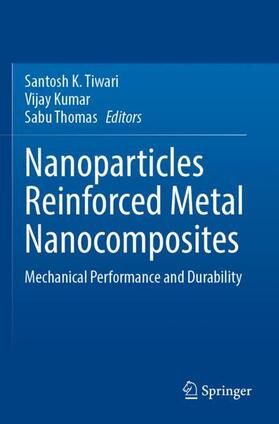 Tiwari / Thomas / Kumar |  Nanoparticles Reinforced Metal Nanocomposites | Buch |  Sack Fachmedien