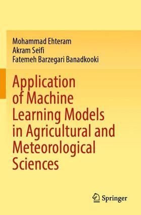 Ehteram / Banadkooki / Seifi |  Application of Machine Learning Models in Agricultural and Meteorological Sciences | Buch |  Sack Fachmedien