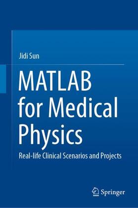 Sun |  MATLAB for Medical Physics | Buch |  Sack Fachmedien