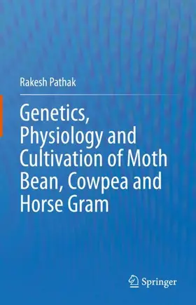 Pathak |  Genetics, Physiology and Cultivation of Moth Bean, Cowpea and Horse Gram | Buch |  Sack Fachmedien