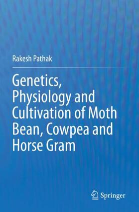 Pathak |  Genetics, Physiology and Cultivation of Moth Bean, Cowpea and Horse Gram | Buch |  Sack Fachmedien