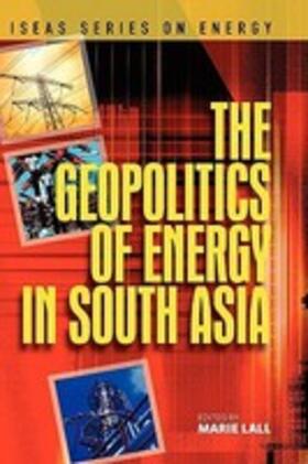 Lall |  The Geopolitics of Energy in South Asia | Buch |  Sack Fachmedien