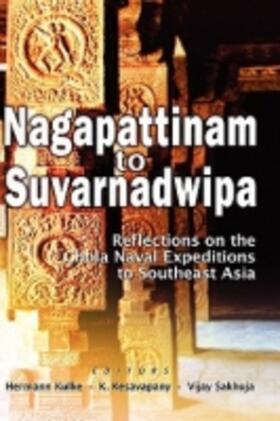 Kesavapany / Kulke / Sakhuja |  Nagapattinam to Suvarnadwipa | Buch |  Sack Fachmedien